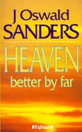 Heaven: Better by Far - Sanders, J.Oswald