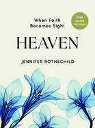 Heaven - Bible Study Book with Video Access: When Faith Becomes Sight