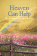 Heaven Can Help: The Autobiography of a Medium