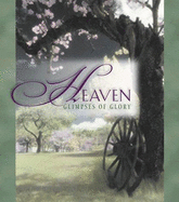 Heaven: Glimpses of Glory