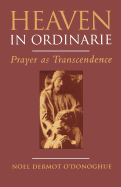 Heaven in Ordinarie - O'Donoghue, Noel