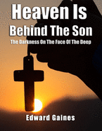 Heaven Is Behind The Son: The Darkness On The Face Of The Deep
