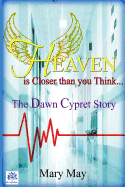 Heaven Is Closer Than You Think: The Dawn Cypret Story