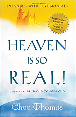 Heaven Is So Real!: Expanded with Testimonials - Thomas, Choo