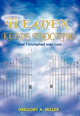 Heaven Keeps Knocking - Miller, Gregory A