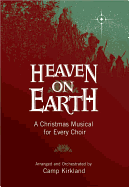 Heaven on Earth: A Christmas Musical for Every Choir