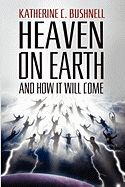 Heaven on Earth and How It Will Come: A Study of the Revelation