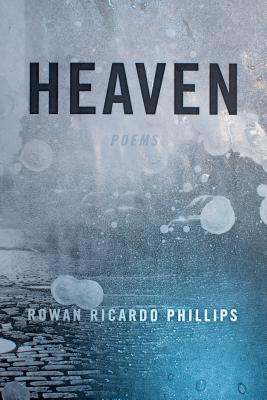 Heaven: Poems - Phillips, Rowan Ricardo