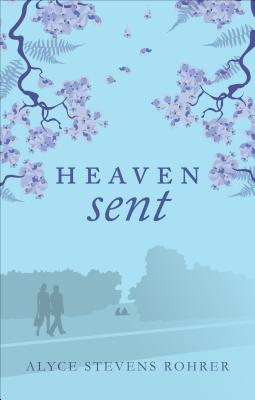 Heaven Sent - Rohrer, Alyce Stevens