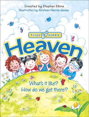 Heaven: What's It Like? How Do We Get There? - Elkins, Stephen