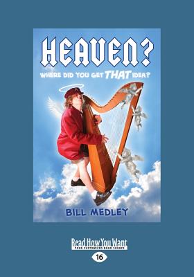 Heaven?: Where did you get that idea? - Medley, Bill