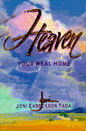 Heaven: Your Real Home - Tada, Joni Eareckson