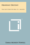 Heavenly Destiny: The Life Story of Mrs. D. L. Moody