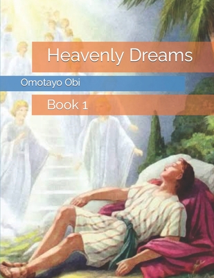 Heavenly Dreams: Book 1 - Obi, Omotayo