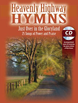 Heavenly Highway Hymns -- Just Over in the Gloryland: 25 Songs of Power and Praise, Book & CD - Bruno, Nick