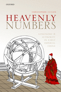 Heavenly Numbers: Astronomy and Authority in Early Imperial China