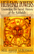 Heavenly Powers: Unraveling the Secret History of the Kabbalah - Silberman, Neil Asher