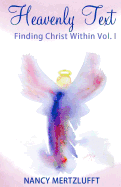 Heavenly Text, Finding Christ Within Vol. I