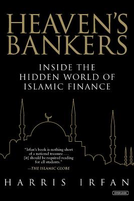 Heaven's Bankers: Inside the Hidden World of Islamic Finance - Irfan, Harris