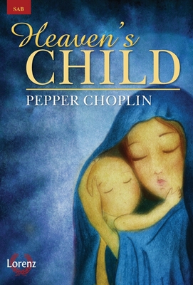 Heaven's Child - Choplin, Pepper (Composer)