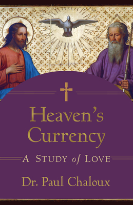 Heaven's Currency: A Study of Love - Chaloux, Paul