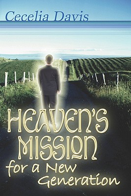 Heaven's Mission for a New Generation - Davis, Cecelia