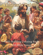 Heaven's Palette Christian Coloring Book: Faith-Building Coloring Book with Bible Verses (Ages 8-12)