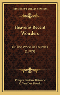 Heaven's Recent Wonders: Or the Work of Lourdes (1909)