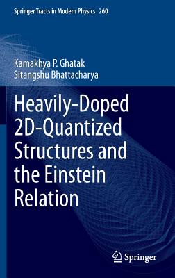 Heavily-Doped 2d-Quantized Structures and the Einstein Relation - Ghatak, Kamakhya P, and Bhattacharya, Sitangshu