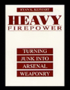 Heavy Firepower: Turning Junk Into Arsenal Weaponry