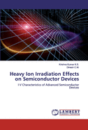 Heavy Ion Irradiation Effects on Semiconductor Devices
