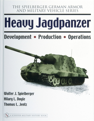 Heavy Jagdpanzer: Development - Production - Operations - Spielberger, Walter J