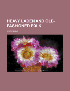 Heavy Laden and Old-Fashioned Folk