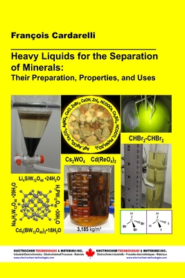 Heavy Liquids for the Separation of Minerals: Their Preparation, Properties, and Uses - Cardarelli, Franois