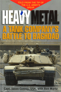 Heavy Metal: A Tank Company's Battle to Baghdad