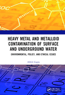 Heavy Metal and Metalloid Contamination of Surface and Underground Water: Environmental, Policy and Ethical Issues