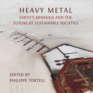 Heavy Metal: Earth's Minerals and the Future of Sustainable Societies