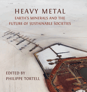 Heavy Metal: Earth's Minerals and the Future of Sustainable Societies