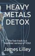 Heavy Metals Detox: The fast-track to a healthier version of YOU!