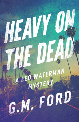 Heavy on the Dead - Ford, G M