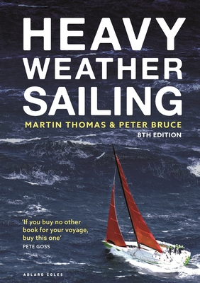 Heavy Weather Sailing 8th Edition - Thomas, Martin, and Bruce, Peter