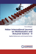 Heber International Journal on Mathematics and Actuarial Science - II
