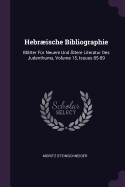 Hebrische Bibliographie. Bl?tter F?r Neuere Und ?ltere Literatur Des Judenthums, No. 1