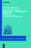 Hebraistik - Hermeneutik - Homiletik: Die "Philologia Sacra" Im Frhneuzeitlichen Bibelstudium