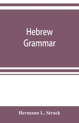 Hebrew grammar: with reading book, exercises, literature and vocabularies - L Strack, Hermann