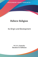 Hebrew Religion: Its Origin and Development