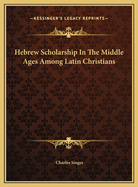 Hebrew Scholarship in the Middle Ages Among Latin Christians