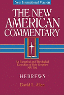 Hebrews: An Exegetical and Theological Exposition of Holy Scripture Volume 35 - Allen, David L, PH.D.