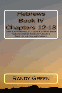 Hebrews Book IV: Chapters 12-13: Volume 10 of Heavenly Citizens in Earthly Shoes, an Exposition of the Scriptures for Disciples and Young Christians
