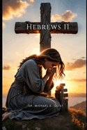 Hebrews Chapter 11: Critical Thoughts for the Faith-Walking Christian